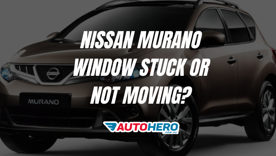 Nissan Murano Window Stuck or Not Moving?
